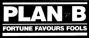 Plan B - Fortune Favours Fools